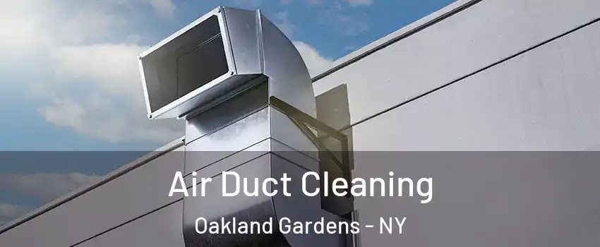 Air Duct Cleaning Oakland Gardens - NY