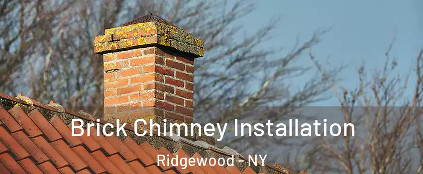 Brick Chimney Installation Ridgewood - NY