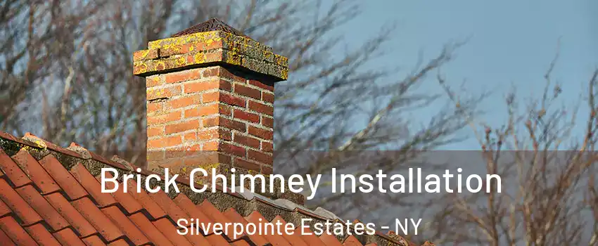 Brick Chimney Installation Silverpointe Estates - NY