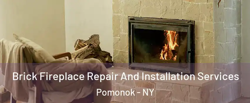 Brick Fireplace Repair And Installation Services Pomonok - NY