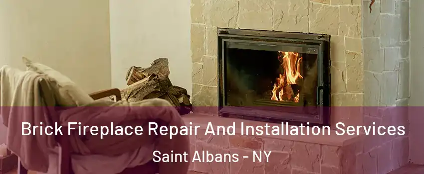 Brick Fireplace Repair And Installation Services Saint Albans - NY