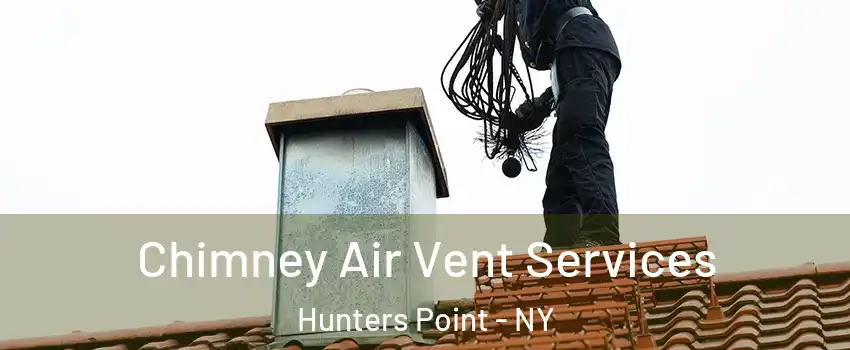 Chimney Air Vent Services Hunters Point - NY