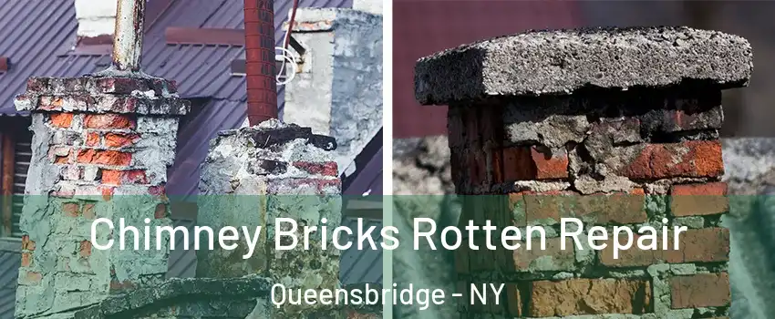 Chimney Bricks Rotten Repair Queensbridge - NY