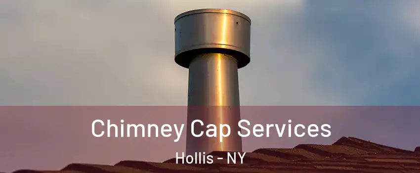 Chimney Cap Services Hollis - NY