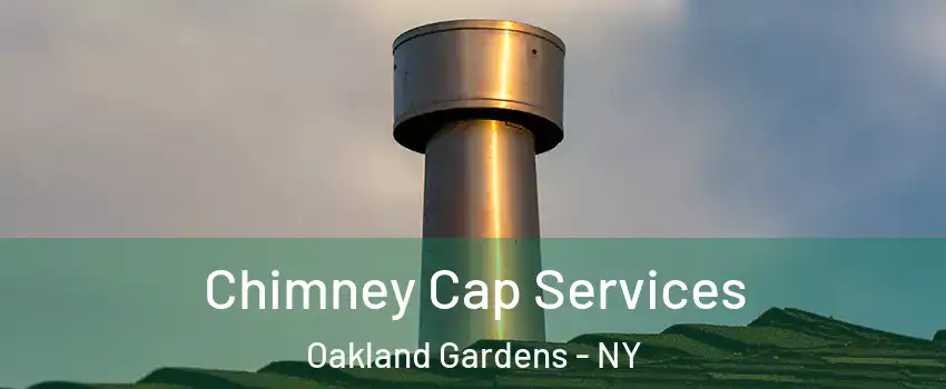 Chimney Cap Services Oakland Gardens - NY