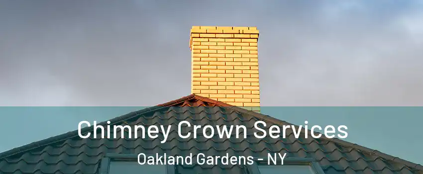 Chimney Crown Services Oakland Gardens - NY