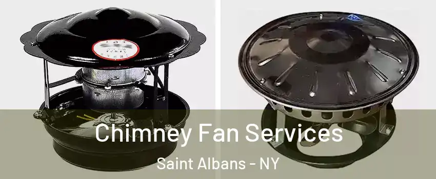 Chimney Fan Services Saint Albans - NY