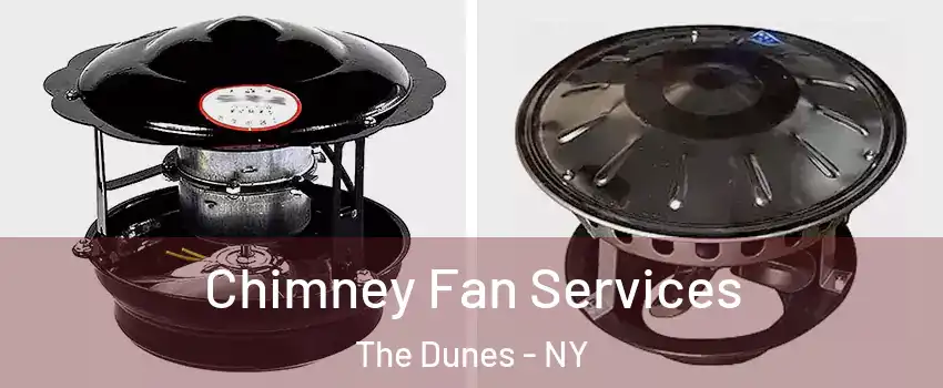 Chimney Fan Services The Dunes - NY