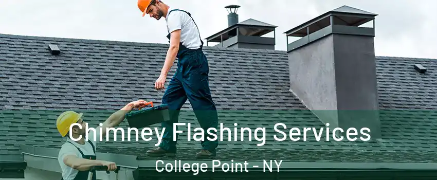 Chimney Flashing Services College Point - NY