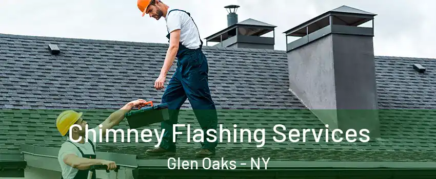 Chimney Flashing Services Glen Oaks - NY