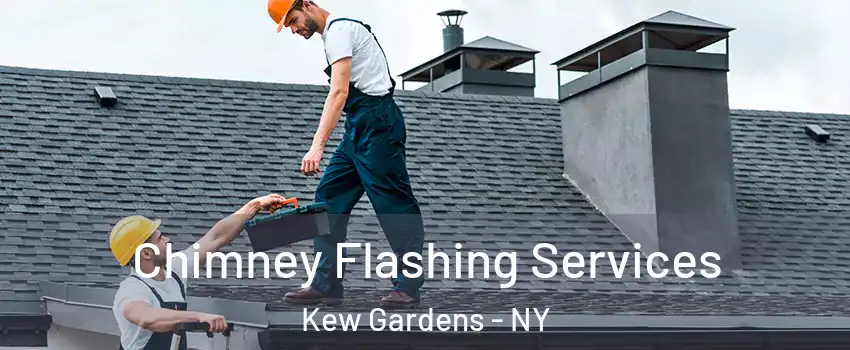 Chimney Flashing Services Kew Gardens - NY