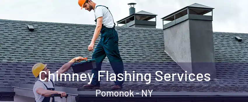 Chimney Flashing Services Pomonok - NY