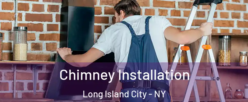 Chimney Installation Long Island City - NY