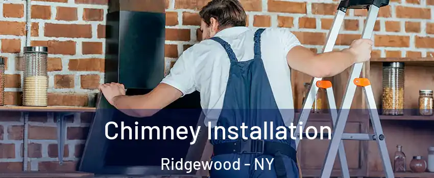 Chimney Installation Ridgewood - NY