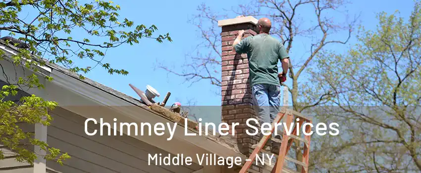 Chimney Liner Services Middle Village - NY