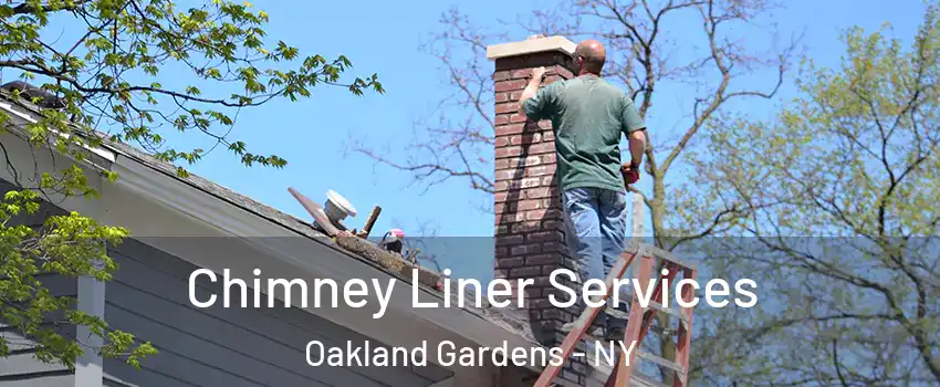 Chimney Liner Services Oakland Gardens - NY