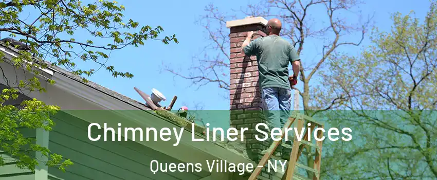 Chimney Liner Services Queens Village - NY