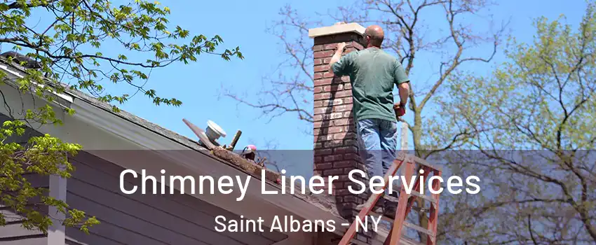 Chimney Liner Services Saint Albans - NY