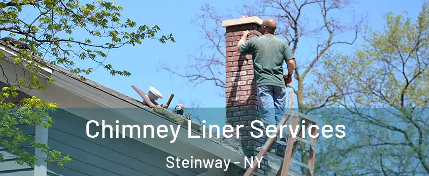 Chimney Liner Services Steinway - NY