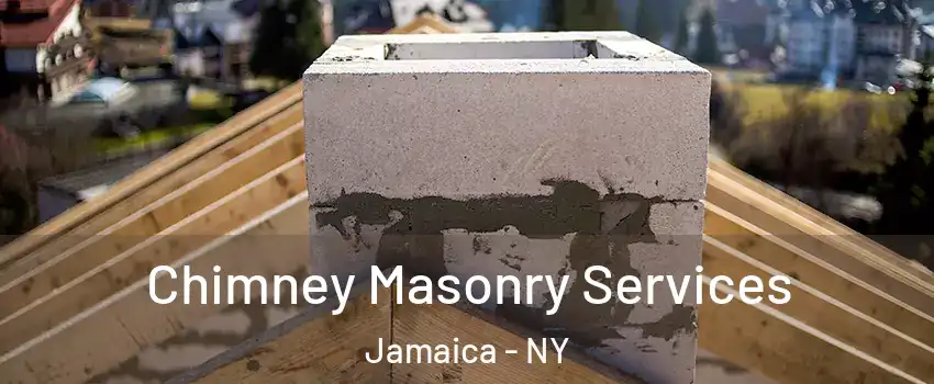 Chimney Masonry Services Jamaica - NY