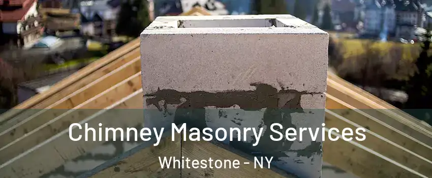 Chimney Masonry Services Whitestone - NY