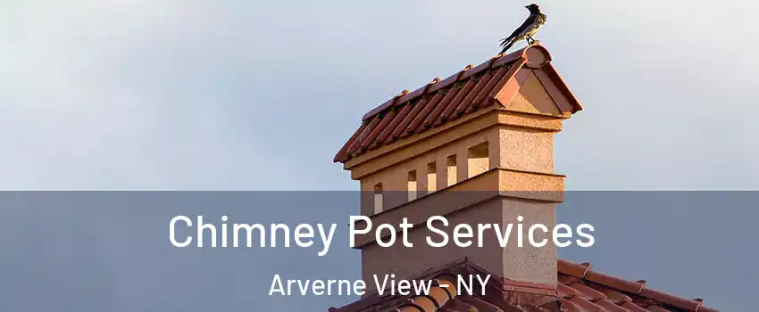 Chimney Pot Services Arverne View - NY