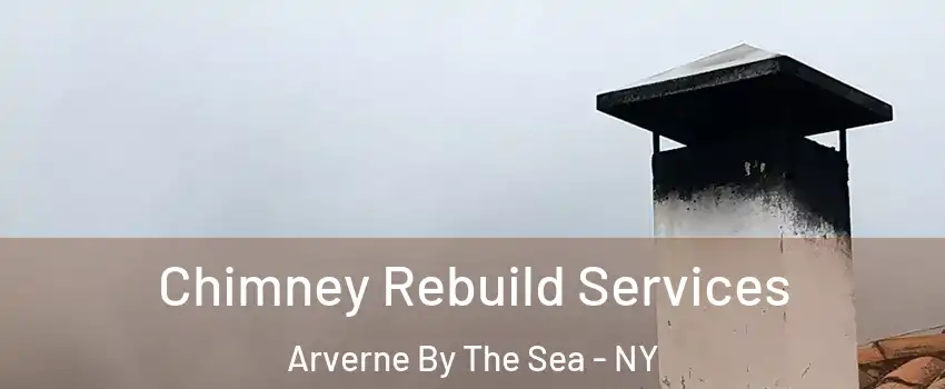 Chimney Rebuild Services Arverne By The Sea - NY