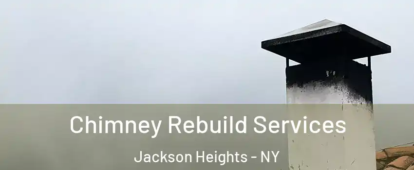 Chimney Rebuild Services Jackson Heights - NY