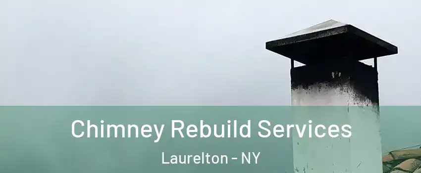 Chimney Rebuild Services Laurelton - NY