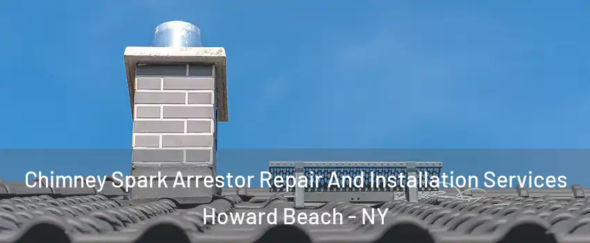 Chimney Spark Arrestor Repair And Installation Services Howard Beach - NY