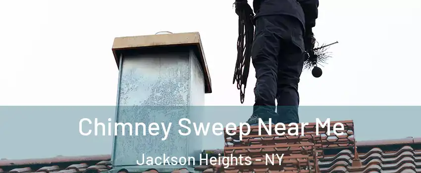 Chimney Sweep Near Me Jackson Heights - NY