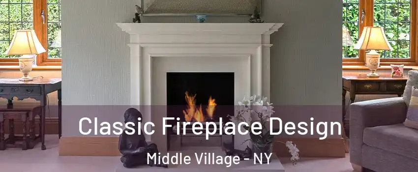 Classic Fireplace Design Middle Village - NY