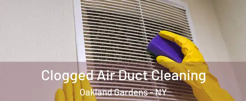 Clogged Air Duct Cleaning Oakland Gardens - NY