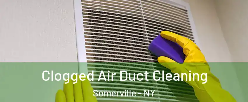 Clogged Air Duct Cleaning Somerville - NY