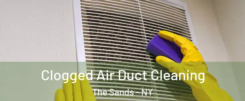 Clogged Air Duct Cleaning The Sands - NY