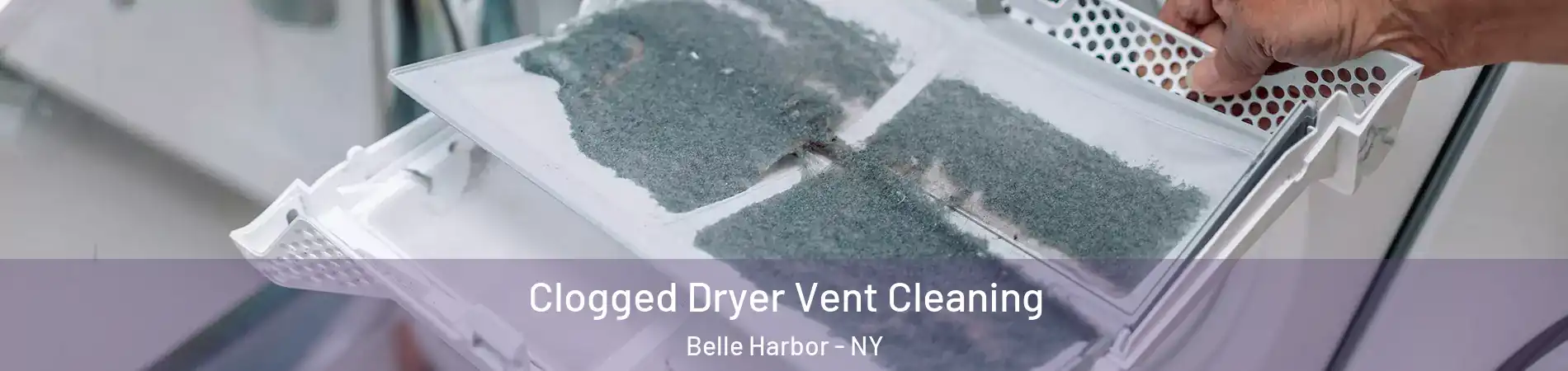 Clogged Dryer Vent Cleaning Belle Harbor - NY