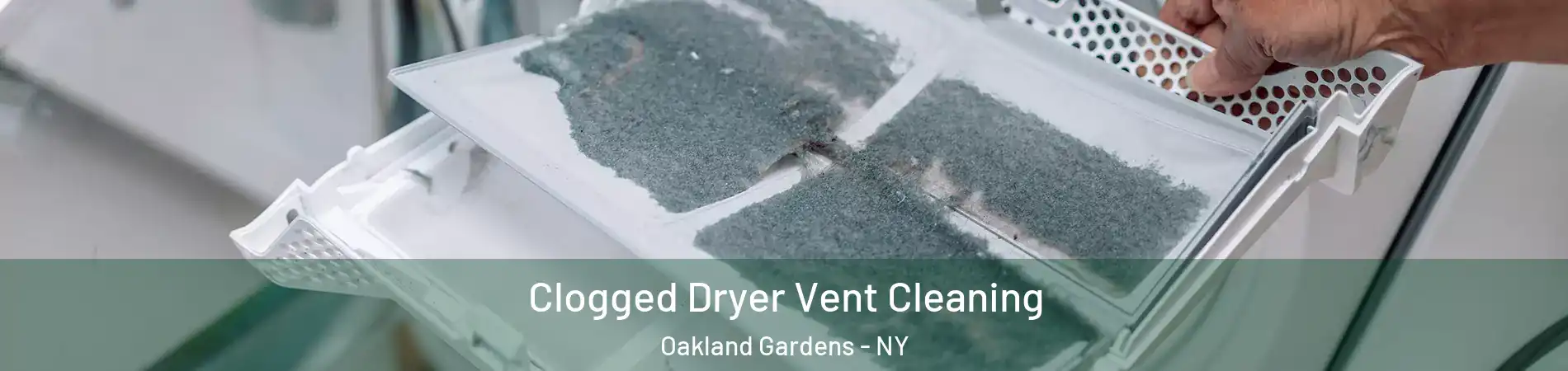 Clogged Dryer Vent Cleaning Oakland Gardens - NY