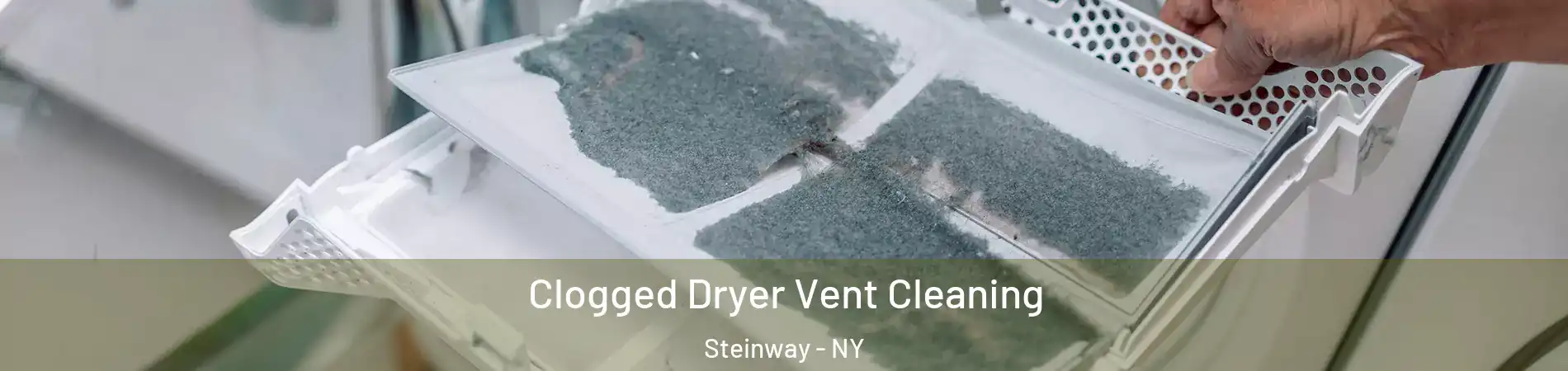 Clogged Dryer Vent Cleaning Steinway - NY