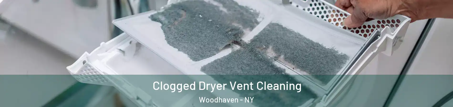 Clogged Dryer Vent Cleaning Woodhaven - NY