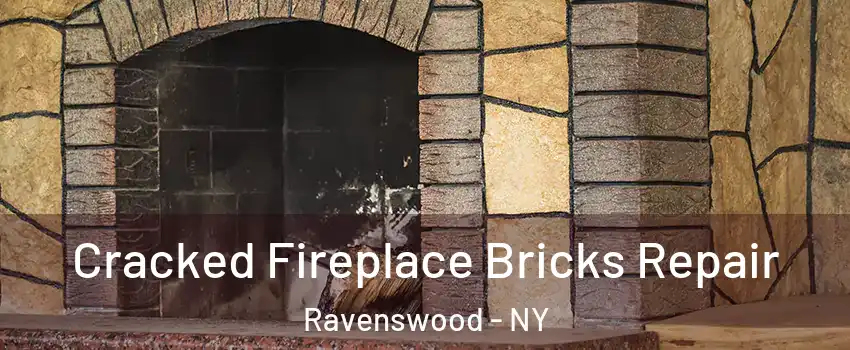 Cracked Fireplace Bricks Repair Ravenswood - NY