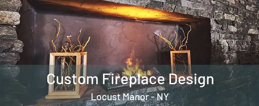 Custom Fireplace Design Locust Manor - NY