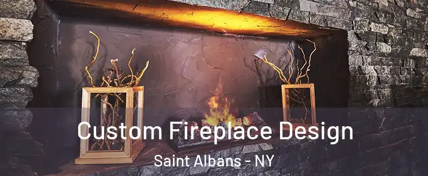 Custom Fireplace Design Saint Albans - NY