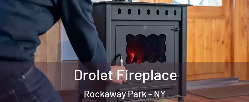 Drolet Fireplace Rockaway Park - NY