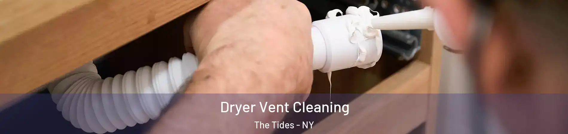 Dryer Vent Cleaning The Tides - NY