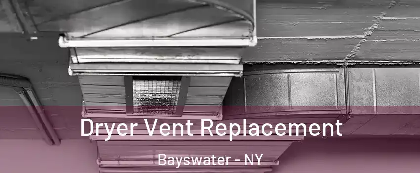 Dryer Vent Replacement Bayswater - NY