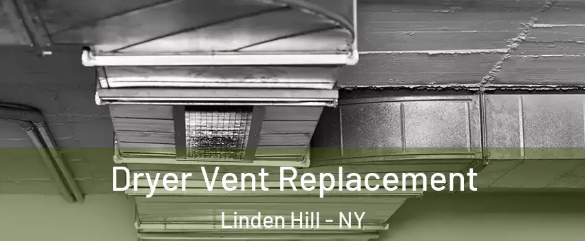 Dryer Vent Replacement Linden Hill - NY