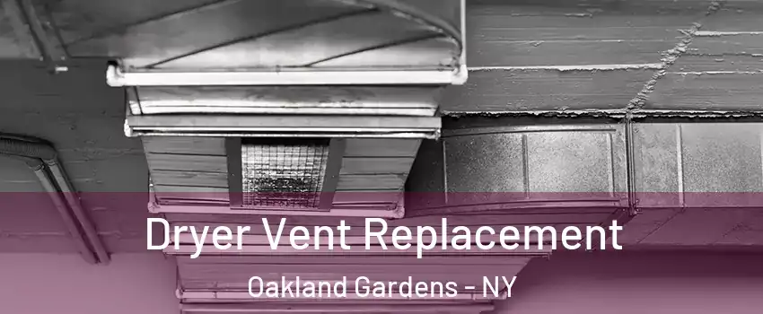 Dryer Vent Replacement Oakland Gardens - NY