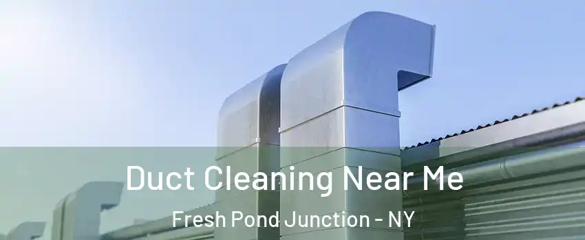 Duct Cleaning Near Me Fresh Pond Junction - NY