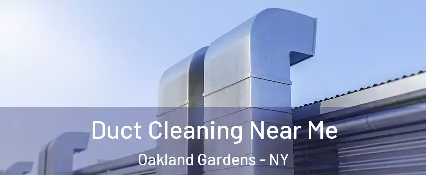 Duct Cleaning Near Me Oakland Gardens - NY