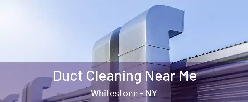 Duct Cleaning Near Me Whitestone - NY